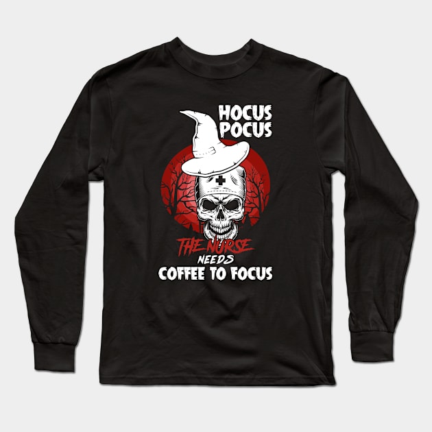 Hocus Pocus The Nurse Needs Coffee to Focus Funny Halloween Long Sleeve T-Shirt by Printofi.com